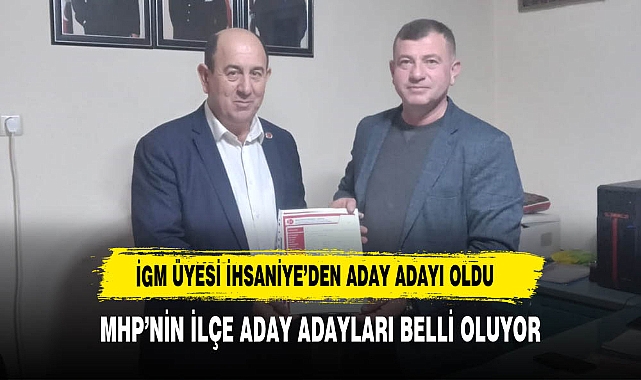 İgm Üyesi İhsaniye'den aday adayı oldu
