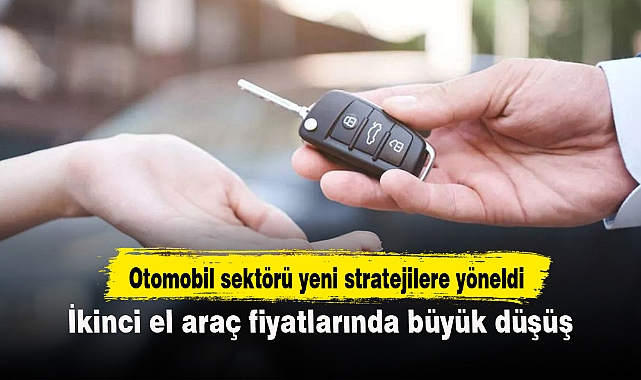 İkinci el araç fiyatlarında büyük düşüş