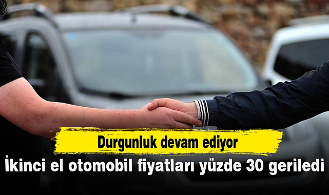 İkinci el otomobil fiyatları yüzde 30 geriledi