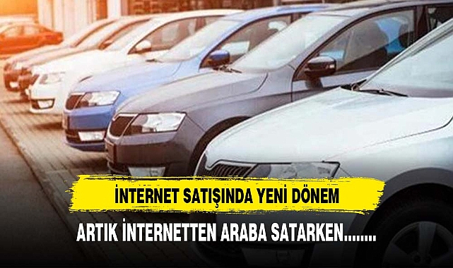 İNTERNETTE ARABA SATIŞINA YENİ DÜZENLEME