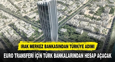 IRAK MERKEZ BANKASINDAN TÜRKİYE ADIMI