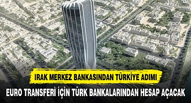 IRAK MERKEZ BANKASINDAN TÜRKİYE ADIMI