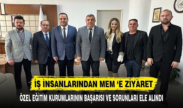 İŞ İNSANLARINDAN MEM 'E ZİYARET