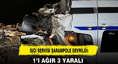 İŞÇİ SERVİSİ ŞARAMPOLE DEVRİLDİ: