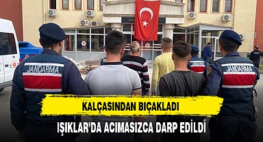 IŞIKLAR'DA ACIMASIZCA DARP EDİLDİ BIÇAĞI KALÇASINA...