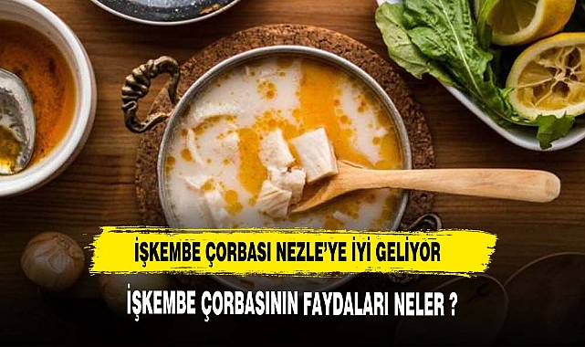İşkembe çorbası soğuk algınlığa iyi geliyor.