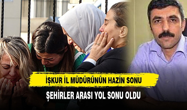 İŞKUR Antalya İl Müdürü trafik kazasında hayatını kaybetti