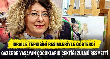İSRAİL'E TEPKİSİNİ RESİMLERİYLE GÖSTERDİ