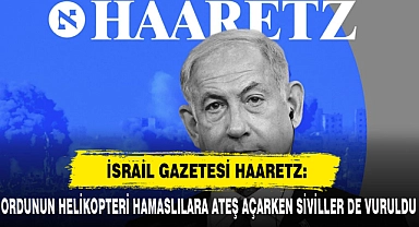 İSRAİL GAZETESİ HAARETZ: