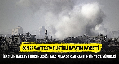 İSRAİL'İN GAZZE'YE DÜZENLEDİĞİ SALDIRILARDA CAN KAYBI 9 BİN 770’E YÜKSELDİ