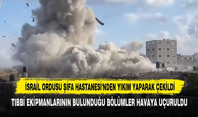 İsrail Ordusu Şifa Hastanesi'nden Yıkım Yaparak Çekildi