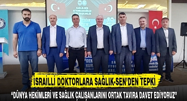 İSRAİLLİ DOKTORLARA SAĞLIK-SEN’DEN TEPKİ