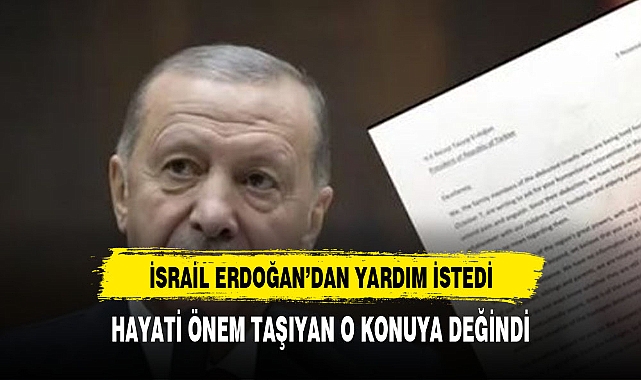 İsrailliler Erdoğan'dan mektupla yardım istedi