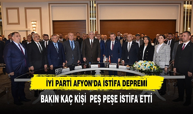 İYİ Parti Afyon'da istifa depremi aynı anda bakın kaç kişi istifa etti?