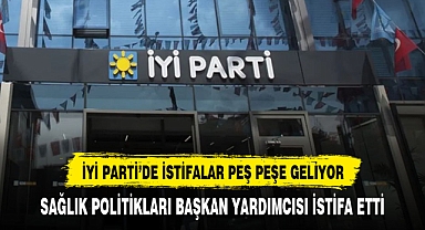 İYİ Parti'de istifalar devam ediyor