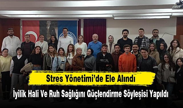 İyilik Hali Ve Ruh Sağlığını Güçlendirme Söyleşisi Yapıldı