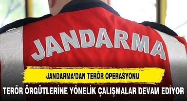 JANDARMA'DAN TERÖR OPERASYONU