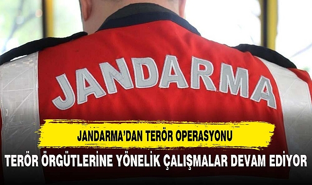 JANDARMA'DAN TERÖR OPERASYONU