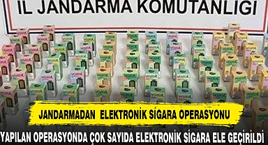 JANDARMADAN ELEKTRONİK SİGARA OPERASYONU