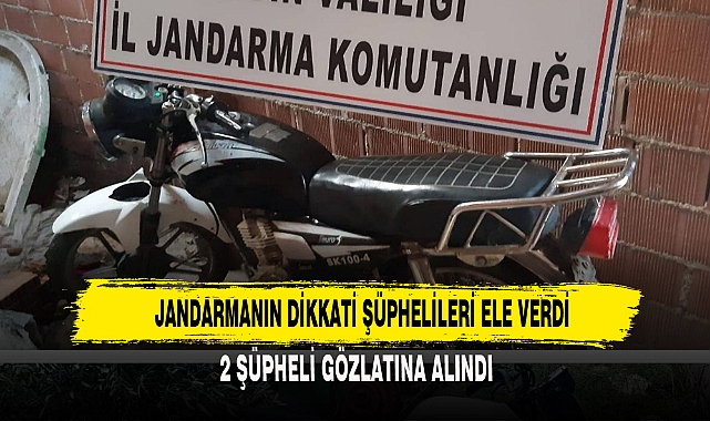 JANDARMANIN DİKKATİ ŞÜPHELİLERİ ELE VERDİ