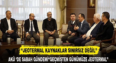 “JEOTERMAL KAYNAKLAR SINIRSIZ DEĞİL”