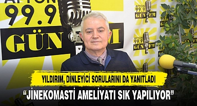 "JİNEKOMASTİ AMELİYATI SIK YAPILIYOR"