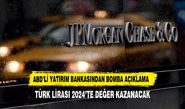 JP Morgan'dan TL tahmini: Değer kazanacak