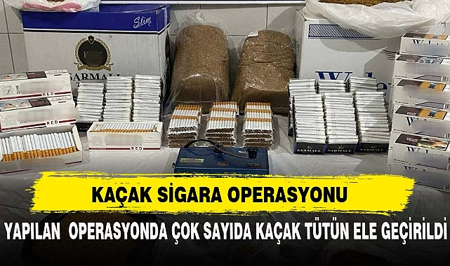 KAÇAK SİGARA OPERASYONU