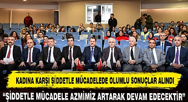 KADINA KARŞI ŞİDDETLE MÜCADELEDE OLUMLU SONUÇLAR ALINDI