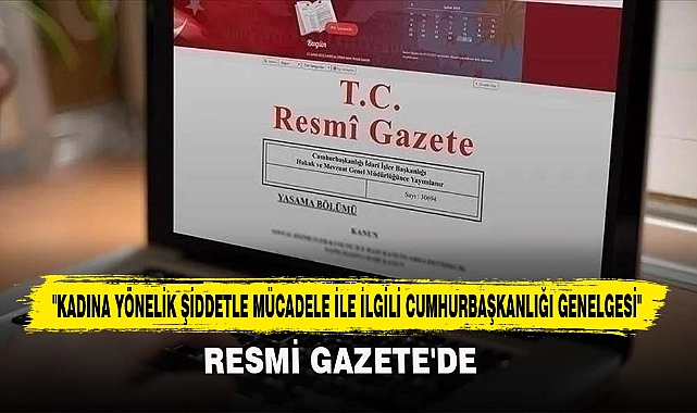 "Kadına Yönelik Şiddetle Mücadele İle İlgili Cumhurbaşkanlığı Genelgesi"