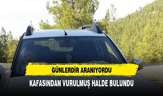 KAFASINDAN VURULMUŞ HALDE BULUNDU