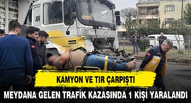 KAMYON VE TIR ÇARPIŞTI