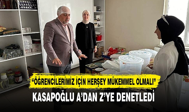 KASAPOĞLU A’DAN Z’YE DENETLEDİ
