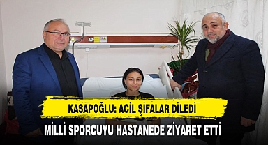 Kasapoğlu Acil Şifalar Diledi