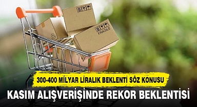 KASIM ALIŞVERİŞİNDE REKOR BEKLENTİSİ