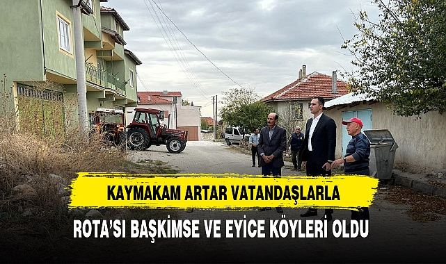KAYMAKAM ARTAR , VATANDAŞLARLA BİREBİR İLGİLENİYOR
