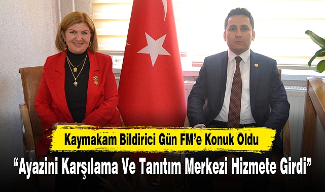 Kaymakam Bildirici Gün FM’e Konuk Oldu