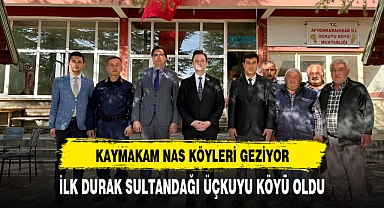 KAYMAKAM NAS KÖYLERİ GEZİYOR