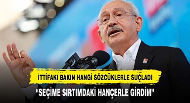 KILIÇDAROĞLU BAKIN KİMİ HANGİ SÖZLERLE SUÇLADI