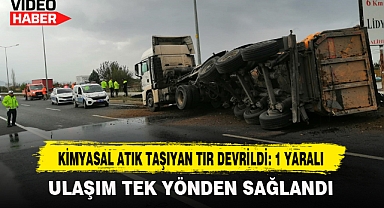 Kimyasal Atık Taşıyan Tır Devrildi: 1 Yaralı
