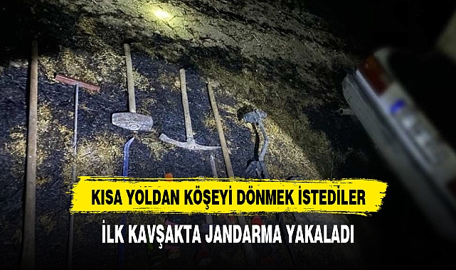 KISA YOLDAN KÖŞEYİ DÖNMEK İSTEDİLER İLK KAVŞAKTA JANDARMAYA YAKALANDILAR