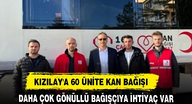 KIZILAY'A 60 ÜNİTE KAN BAĞIŞI