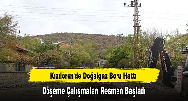 Kızılören'de Doğalgaz Boru Hattı Döşeme Çalışmaları Resmen Başladı