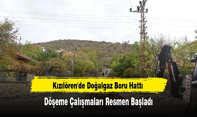 Kızılören'de Doğalgaz Boru Hattı Döşeme Çalışmaları Resmen Başladı