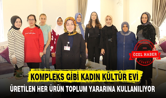 KOMPLEKS GİBİ KADIN KÜLTÜR EVİ