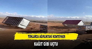 Konteyner Kağıt Gibi Uçtu