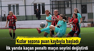 Kızlar sezona puan kaybıyla başladı