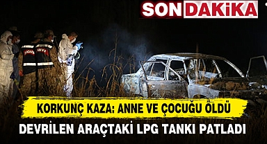 KORKUNÇ KAZA: ANNE VE ÇOCUĞU ÖLDÜ
