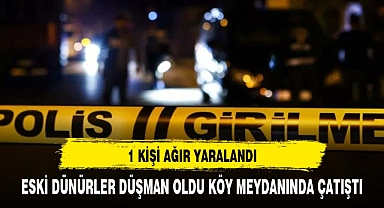 Köy meydanında çatışma 1 ağır yaralı bakın hangi köy ?