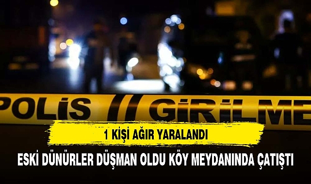 Köy meydanında çatışma 1 ağır yaralı bakın hangi köy ?